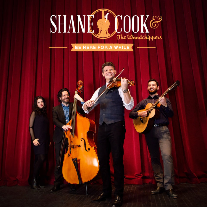 Be Here For a While | Shane Cook & The Woodchippers | Shane Cook