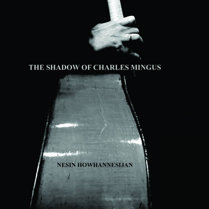 The Shadow Of Charles Mingus
by Nesin Howhannesijan