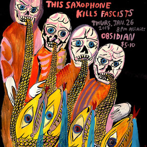 THIS SAXOPHONE KILLS FASCISTS — Live at Obsidian, January 26 2017