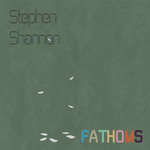 Stephen Shannon - Fathoms