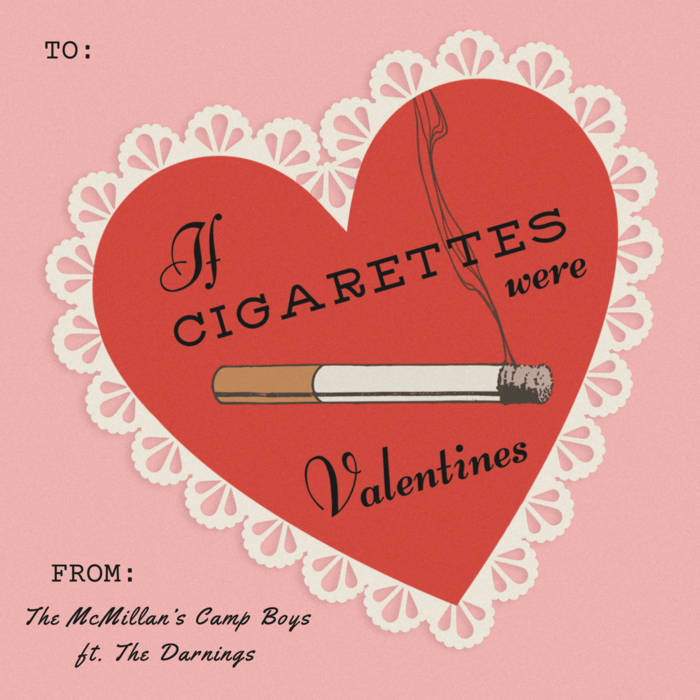 cigarettes and valentines album If Cigarettes Were Valentines | The McMillan's Camp Boys (ft. The Darnings  )