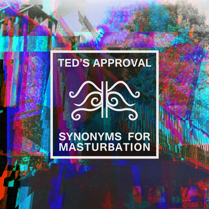 Synonyms For Masturbation Ted's Approval