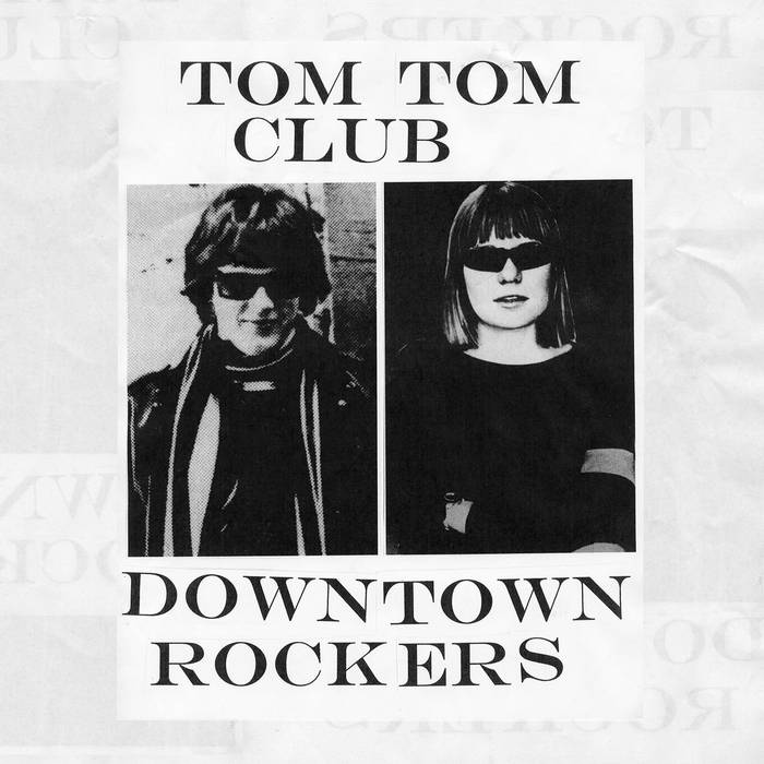 ダウンタウン・ロッカーズ Downtown Rockers | Tom Tom Club