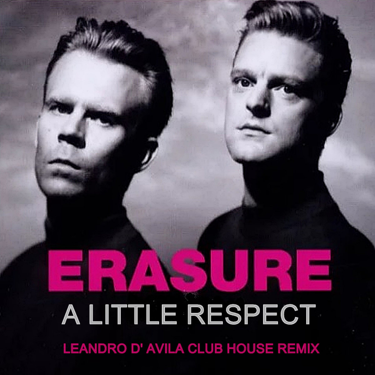 ERASURE - A LITTLE RESPECT (LEANDRO D' AVILA CLUB HOUSE REMIX