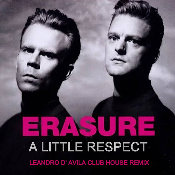 ERASURE - A LITTLE RESPECT (LEANDRO D' AVILA CLUB HOUSE REMIX