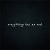 Everything Has An End