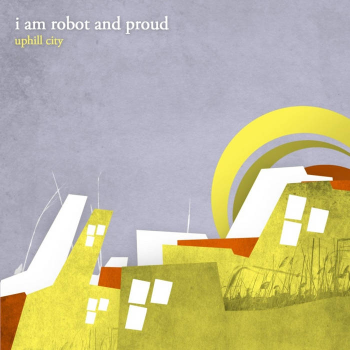Uphill City | I Am Robot And Proud