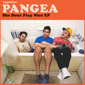 together PANGEA — She Dont Play Nice EP