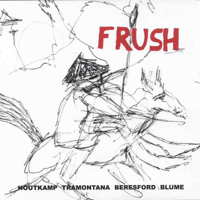 Frush: Houtkamp/Tramontana/Beresford/Blume
von Martin Blume