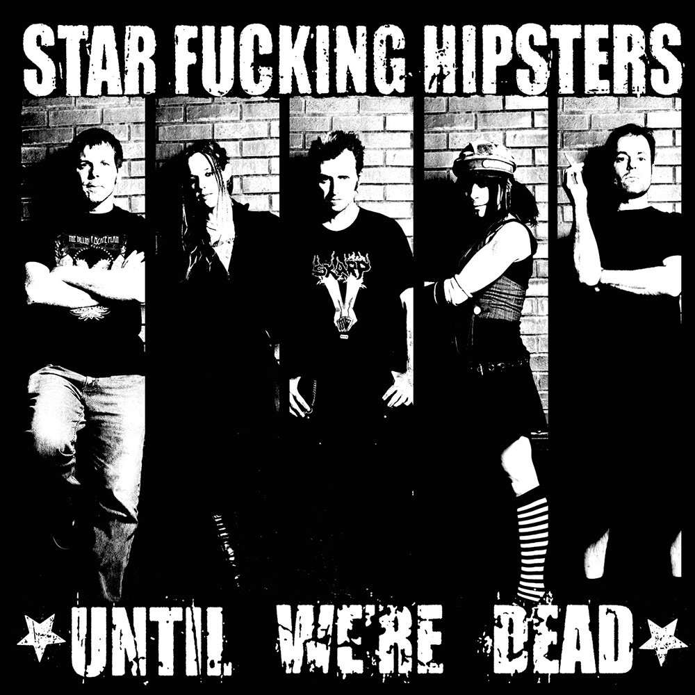 Until We're Dead | Star Fucking Hipsters