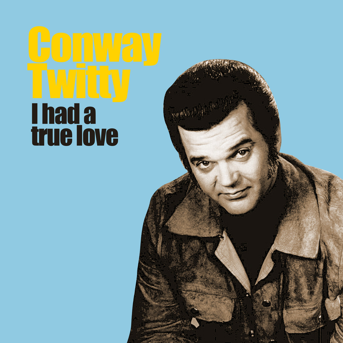 I Had a True Love | Conway Twitty