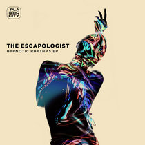The Escapologist — Hypnotic Rhythms EP