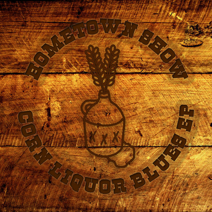Corn Liquor Blues EP Hometown Show
