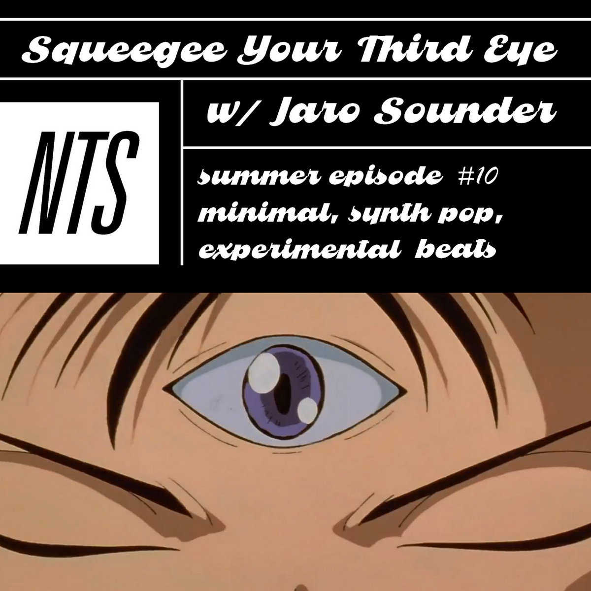 Squeegee Your Third Eye (2 Hour NTS Radio Special) Jaro Sounder