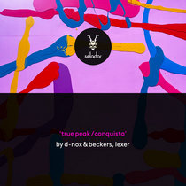 D-Nox, Beckers, Lexer — D-Nox & Beckers, Lexer - True Peak / Conquista - Selador