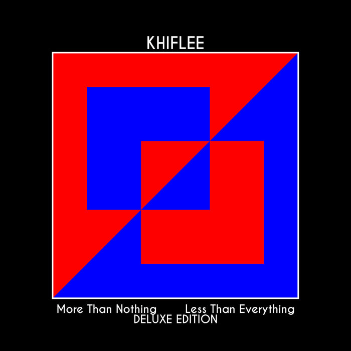 More Than Nothing, Less Than Everything - Deluxe Edition | Khiflee