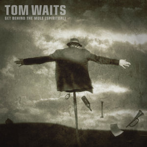 Tom Waits — Get Behind The Mule (Spiritual)