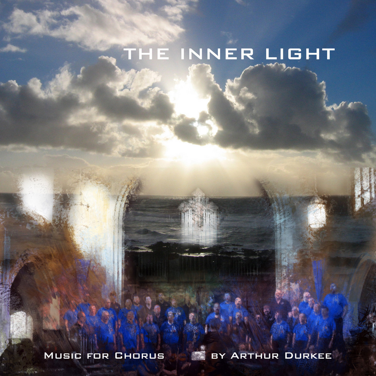 The Inner Light: Music for Chorus | Arthur Durkee