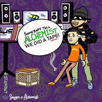 Somebody Tell Alchemist We Did A Tape! (Mixtape) cover art