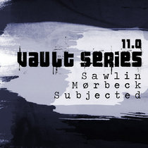 Moerbeck, Sawlin, Subjected — Vault Series 11.0