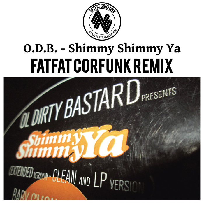 O.D.B. "Shimmy shimmy ya" FATFATCORFUNK REMIX, by FatFat Corfunk