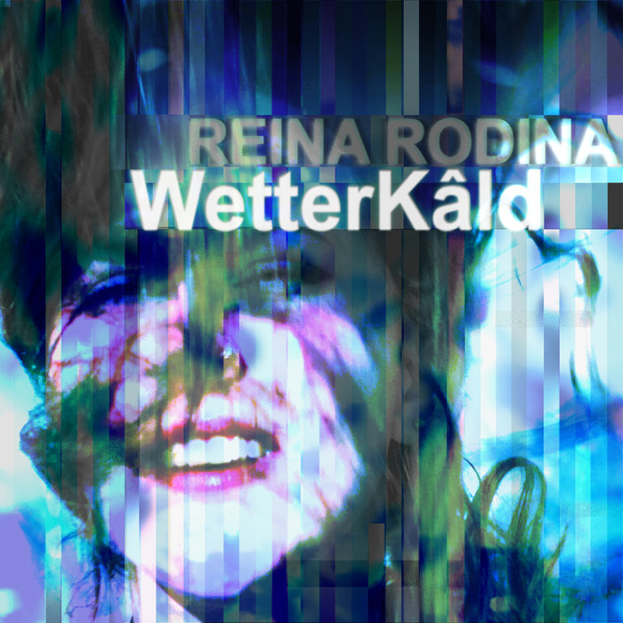 WetterKâld | Reina Rodina