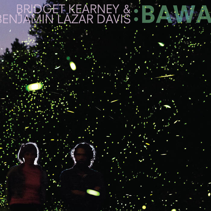 Bawa | Bridget Kearney & Benjamin Lazar Davis