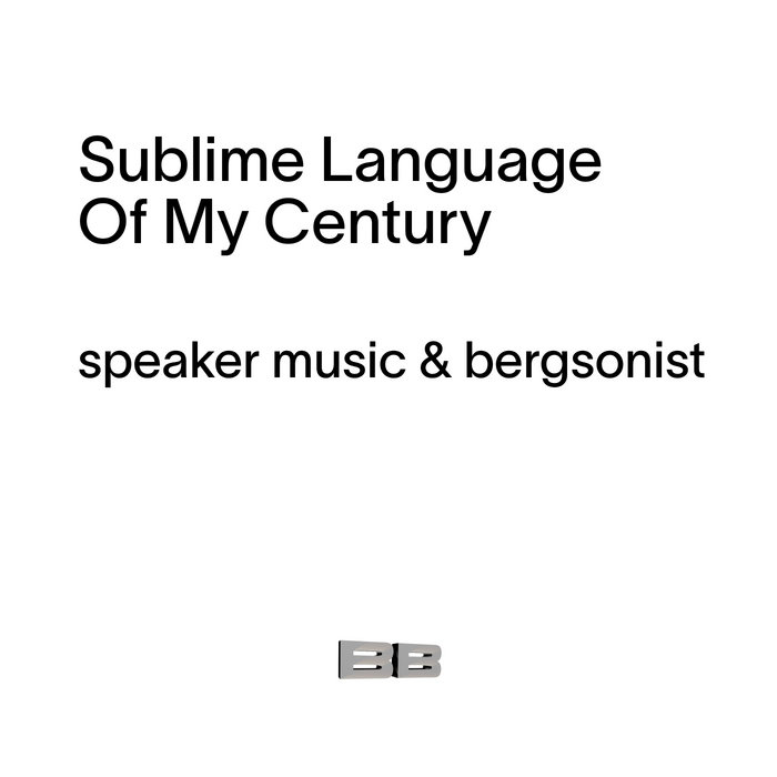 Sublime Language of My Century | Bergsonist, Speaker Music | bizaarbazaar