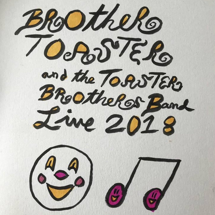 Brother Toaster and the Toaster Brothers Band (Live 2018) Brother Toaster