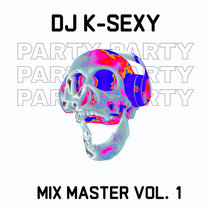 DJ K-Sexy Mix Master Vol 1. cover art