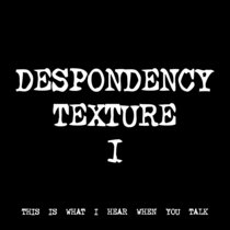 DESPONDENCY TEXTURE I [TF00137] cover art