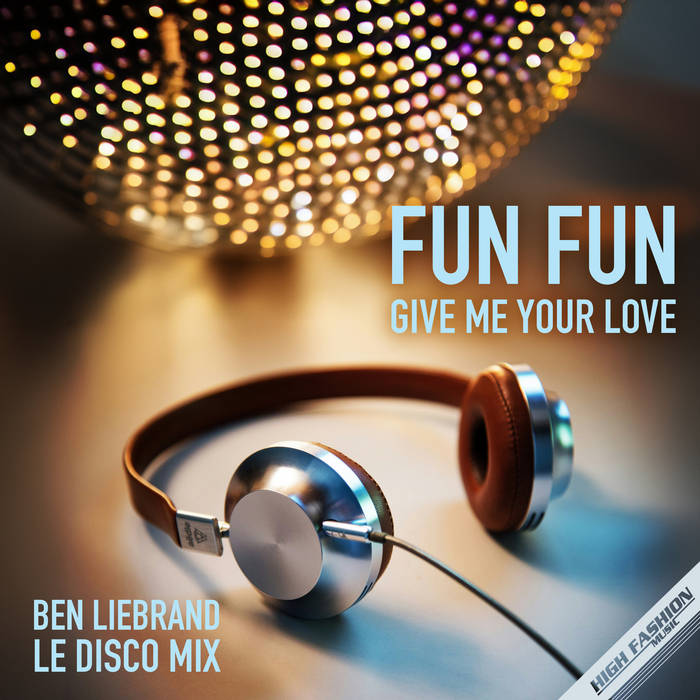 WHAT IS YOUR LOVE SONG? フーディー M Fun Fun - Give Me your Love (Ben Liebrand Le Disco Mixes