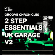 DPR RECORDINGS — Groove Chronicles:2Step Essentials UK Garage V.2 [NEW SERIES]