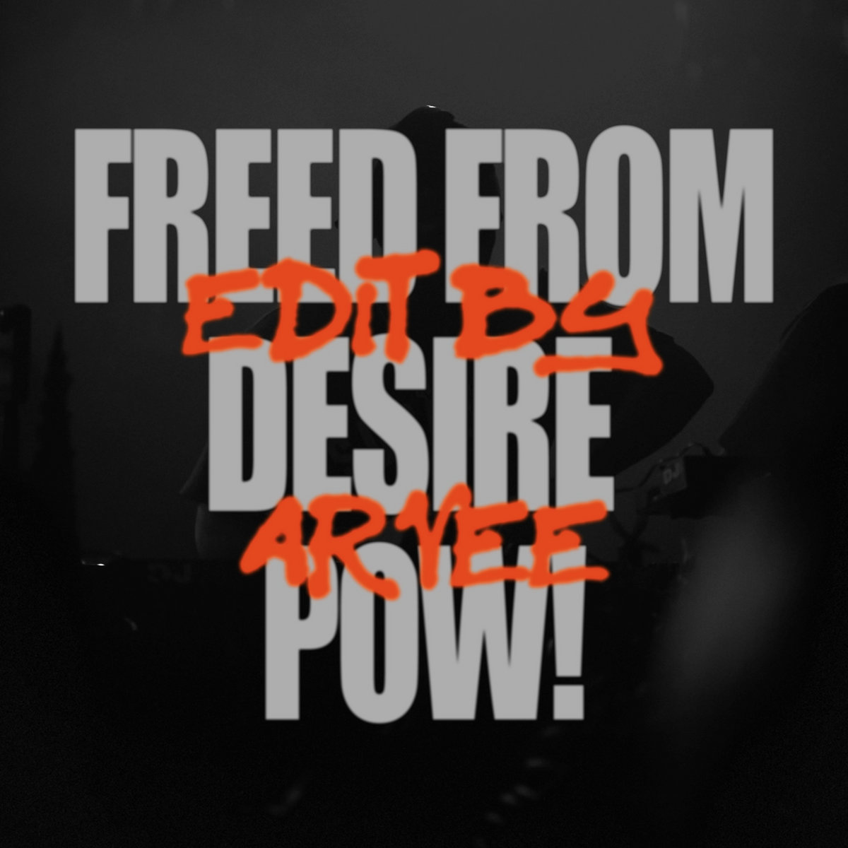 FREED FROM DESIRE POW - THE ORIGINAL EDIT