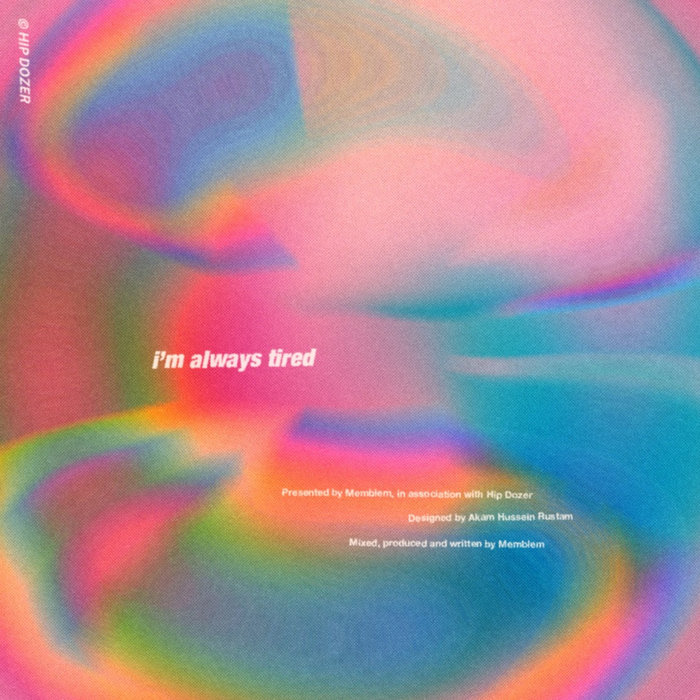 I'm always tired | Memblem | Hip Dozer