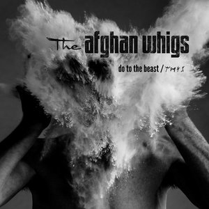 The Afghan Whigs — Do to the Beast