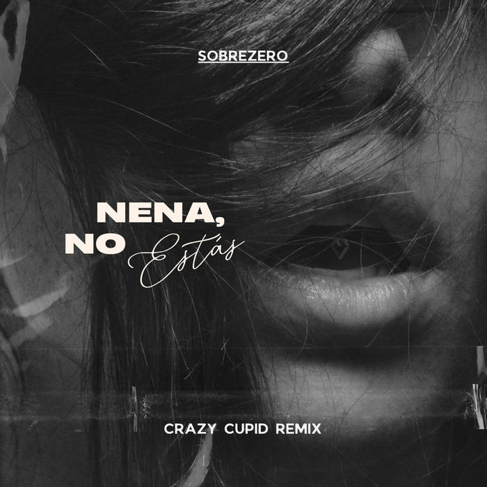 Sobrezero - Nena No Estás (Crazy Cupid Remix)