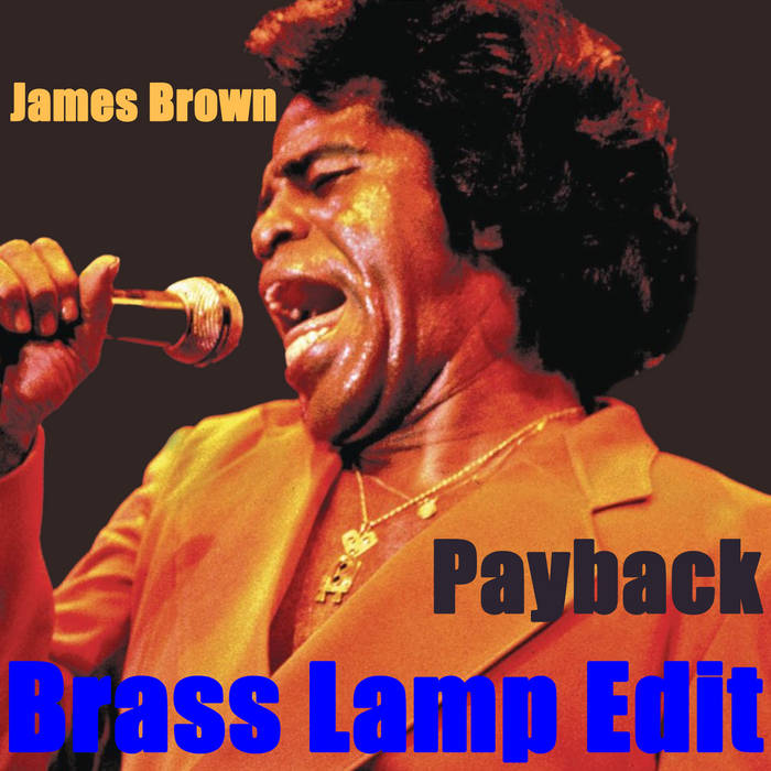James Brown - Payback (Brass Lamp Edit) | James Brown | Brass Lamp