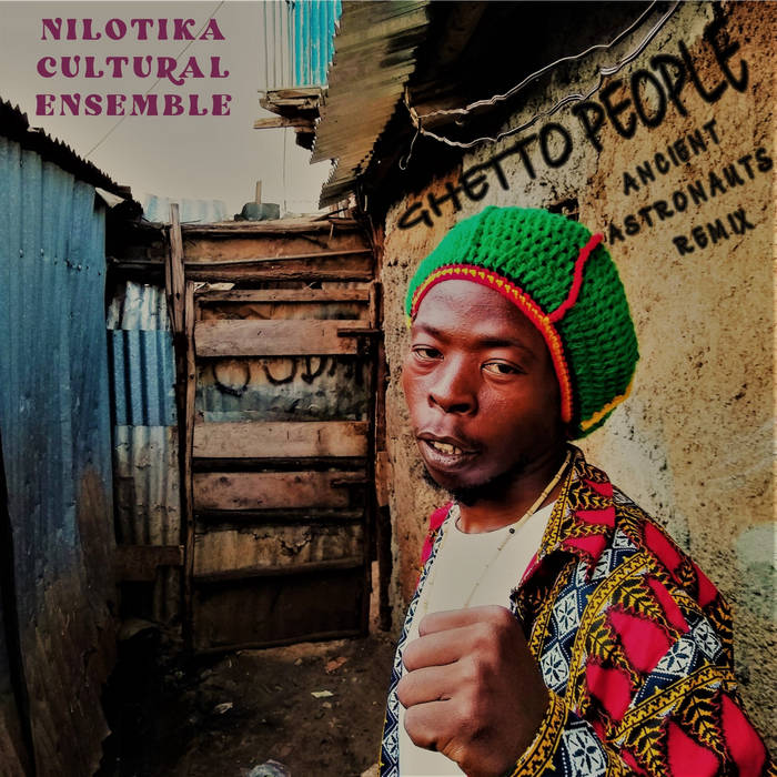 Ghetto People (Ancient Astronauts Remix) | Nilotika Cultural