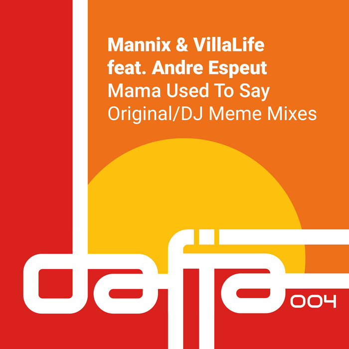 Mannix & VillaLife feat. Andre EspeutMama Used To Say (Incl. DJ Meme