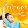 The Future of the Planted Seeds