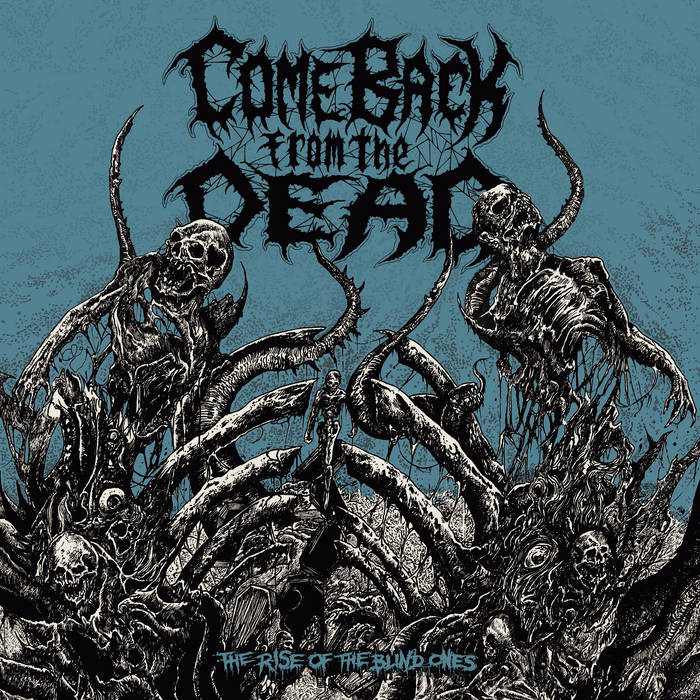 The Rise Of The Blind Ones | COME BACK FROM THE DEAD | Come Back