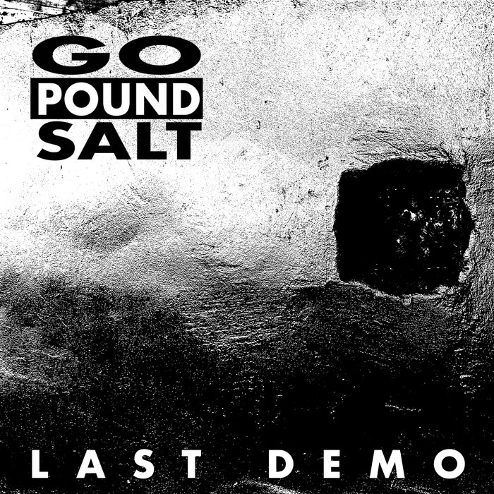 Last Demo Go Pound Salt