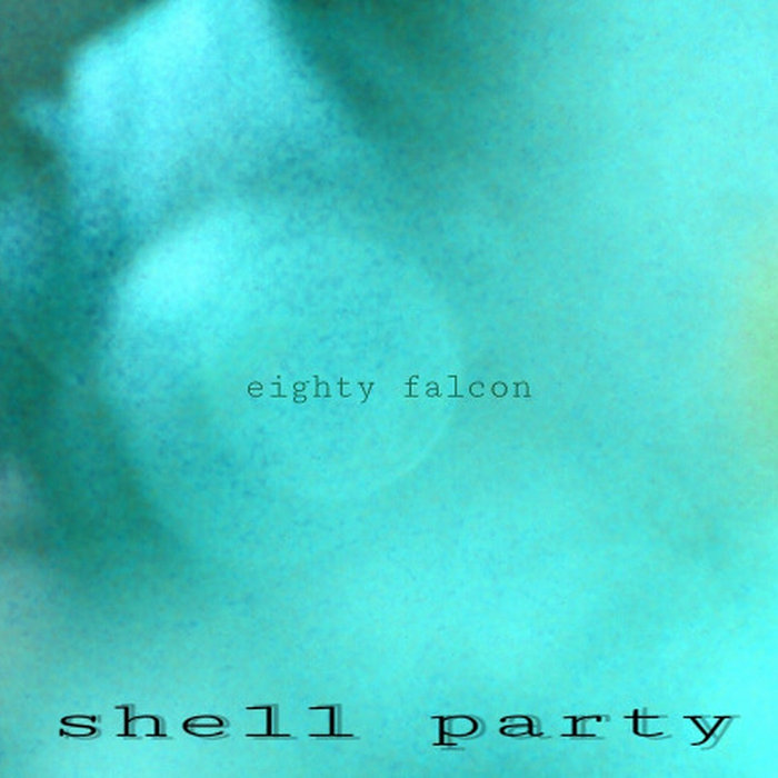 Shell Party | Eighty Falcon