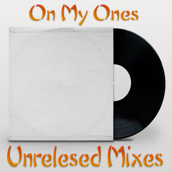 Unreleased Mixes Vol.1 | OnMyOnes
