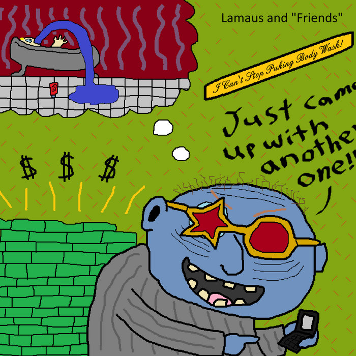 I Can't Stop Puking Body Wash! Lamaus and "Friends" Lamaus