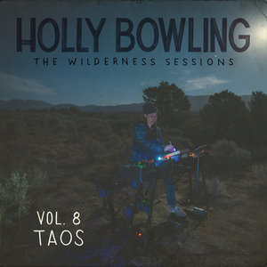 Holly Bowling — The Wilderness Sessions Vol. 8 - Taos