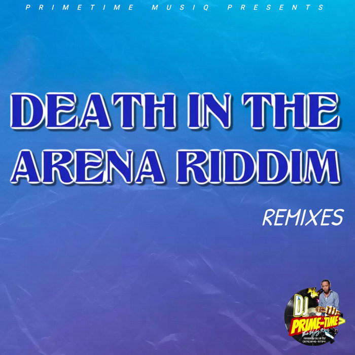 DEATH IN THE ARENA RIDDIM REMIXES | PRIMETIME MUSIQ