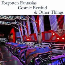 Forgotten Fantasias, Cosmic Rewind, and Other Things cover art