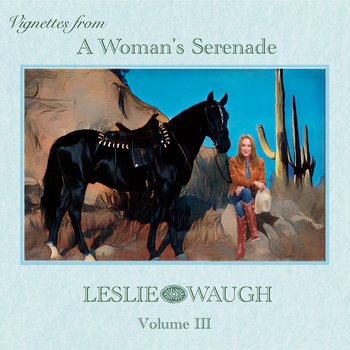 Vignettes From a Woman's Serenade, Volume III